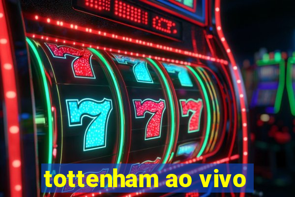 tottenham ao vivo